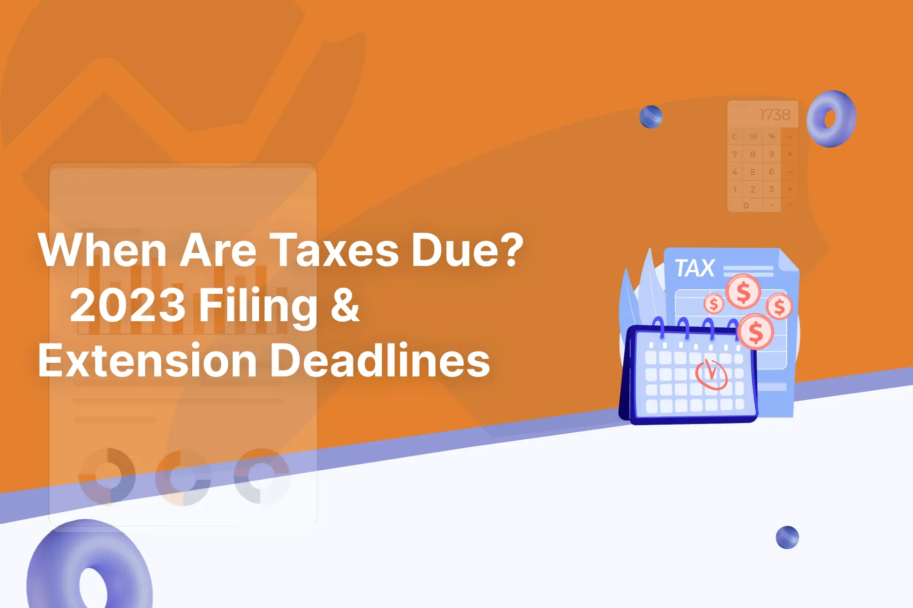 When Are Taxes Due? 2023 Filing & Extension Deadlines